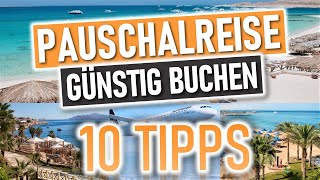 PAUSCHALREISE GÜNSTIG BUCHEN  10 Tipps um die günstigste Reise zu finden [upl. by Falconer516]