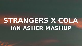 Strangers x Cola Ian Asher mashup Kenya Grace x Camelphat [upl. by Gareri]