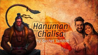 Hanuman Chalisa  Sachet Tanon  Sachet Parampara New Song  Hanuman Chalisa Full Song By Sachet [upl. by Drabeck]