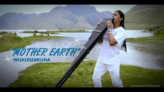 quotMOTHER EARTHquot Wuauquikuna Official Music Video [upl. by Juakn]