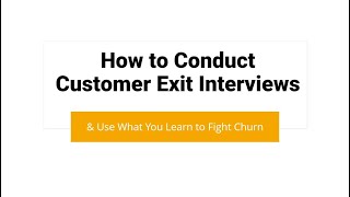 How to Conduct Customer Exit Interviews and Use What You Learn to Fight Churn [upl. by Ardnauqal]