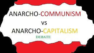 DEBATE AnarchoCommunism VS AnarchoCapitalism [upl. by Sterrett]