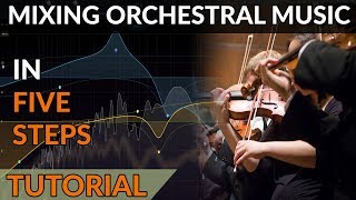 How To Mix Orchestral Music in 5 Steps  My Workflow Explained [upl. by Tatianas]