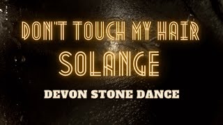 DONT TOUCH MY HAIR  SOLANGE  Devon Stone Dance Video [upl. by Gabbert]