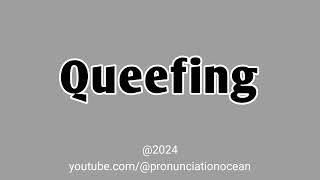 How to pronounce Queefing  Pronunciation Ocean [upl. by Akym]