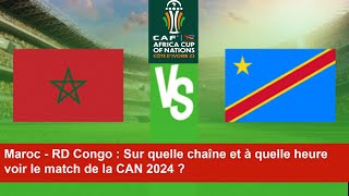 Maroc  RD Congo  Sur quelle chaîne et à quelle heure voir le match de la CAN 2024 [upl. by Averi775]