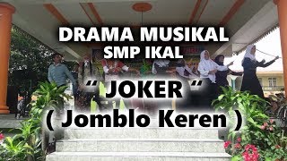 Drama Musikal SMP IKAL  JOKER Jomblo Keren [upl. by Bluefarb]