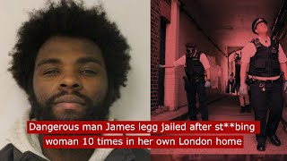 Dangerous man James Legg jailed after stbing woman over 10 times in her London home fyp crime [upl. by Dnomaid]