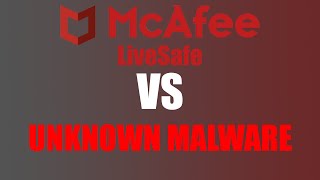 McAfee LiveSafe vs Unknown Malware [upl. by Merilyn749]