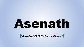 How To Pronounce Asenath [upl. by Wills343]