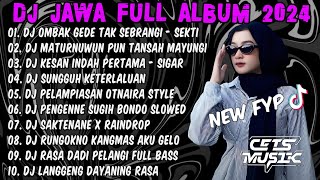 DJ JAWA FULL ALBUM 2024 FULL BASS  DJ OMBAK GEDE TAK SEBRANGI SEKTI VIRAL TIKTOK TERBARU 2024 [upl. by Hadeehuat]