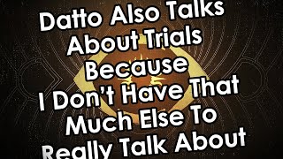 Datto Talks About Trials Like Everyone Else amp Also Revoker [upl. by Pollux]