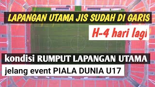 kondisi rumput lapangan utama jis H4 menjelang piala dunia u17 jakarta international stadium [upl. by Eendys]