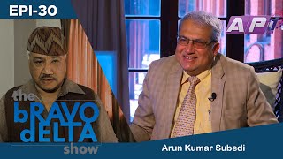 tHE bRAVO dELTA show with bHUSAN dAHAL  Arun Kumar Subedi  EPI 30  AP1HD [upl. by Suoivatnod886]