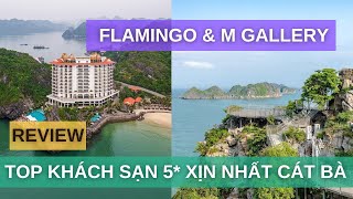 Review TOP khách sạn 5 xịn nhất Cát Bà FLAMINGO amp MGALLERY [upl. by Accemahs]