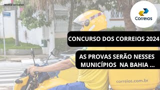 CONCURSOS DOS CORREIOS 2024 CONFIRA OS MUNICÍPIOS NA BAHIA QUE IRÃO REALIZAR AS PROVAS [upl. by Naasah841]