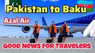 Pakistan to Baku by Azal Air Start Flights Cheap Tickets [upl. by Oek]