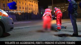 VOLANTE 113 AGGRESSIONE ALLA STAZIONE TERMINI [upl. by Aneetsirk]