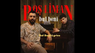 Bul Beni  Sözleri  Official Lyrics Video Boş Liman [upl. by Cirilo]