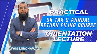 Practical UK Tax amp Annual Return Filing Course  Orientation Lecture  Owais Mirchawala [upl. by Ariane]