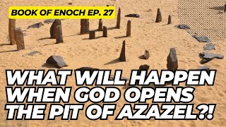 What Will Happen When GOD Opens The PIT Of AZAZEL Book Of Enoch Ep 27 [upl. by Murial]