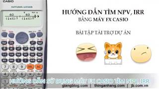 Hướng dẫn tính NPV IRR bằng máy tính Casio [upl. by Annaynek]