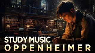 1H Study Music amp Ambience Oppenheimer Style  Jeremy Brauns Music oppenheimer [upl. by Flam145]