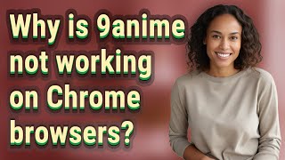 Why is 9anime not working on Chrome browsers [upl. by Dnaletak271]