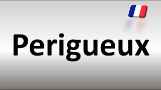 How to Pronounce Perigueux [upl. by Seavey]