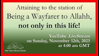 YT165 Attaining to the Station of Being a Wayfarer to Allahh not only in this life [upl. by Eocsor576]