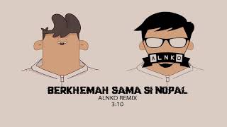 ALNKD  Berkhemah Sama Si Nopal ALNKD Remix [upl. by Ennaihs461]