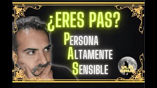 🔴DESCUBRE SI ERES UNA “PERSONA ALTAMENTE SENSIBLE” PAS✨Como VIVIR con ELLO ulficruz [upl. by Shiff]