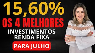 Os 4 MELHORES INVESTIMENTOS da RENDA FIXA para JULHO de 2024 [upl. by Nidroj50]