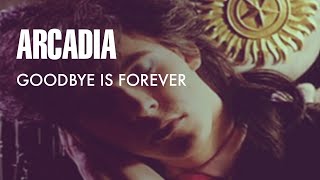 Arcadia Goodbye Is Forever Official Music Video [upl. by Yentterb]