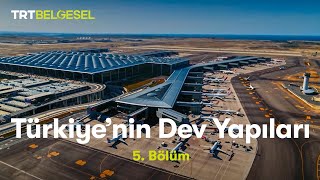 Türkiye’nin Dev Yapıları  İstanbul Havalimanı  TRT Belgesel [upl. by Barry490]