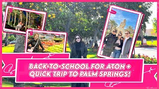 BACK TO SCHOOL FOR ATON  QUICK TRIP TO PALM SPRINGS  Small Laude [upl. by Bills827]