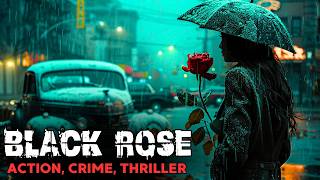 Crime Action Movie  Black Rose  Detective Thriller  Full Movies in English HD [upl. by Enehs]