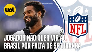 NFL JOGADOR DIZ NÃO QUERER VIR PARA O BRASIL POR TAXA DE CRIMES SER ‘ABSURDA [upl. by Atlanta]