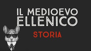 IL MEDIOEVO ELLENICO  STORIA [upl. by Conchita]