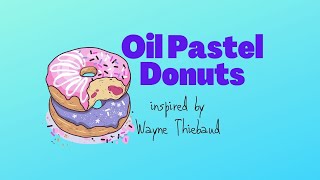 Oil Pastel donuts inspired by Wayne Thiebaud [upl. by Yardna]