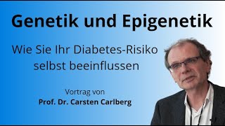 Selbstgemachte Krankheiten Epigenetische Auswirkungen auf Diabetes  Prof Dr Carsten Carlberg [upl. by Elynad507]