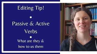 EDITING TIP Passive amp Active Verbs • What they are amp how to use them [upl. by Pegeen]