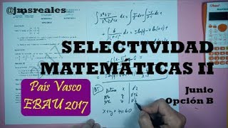 Examen EBAU resuelto Junio 2017 B País VascoEuskal Herria Matemáticas II [upl. by Anifares539]