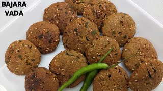 Bajra Vada Recipe  बाजरी ना वड़ा  Crispy Indian Snacks Recipe  Gujarati Style Bajri Na Vada [upl. by Robaina]