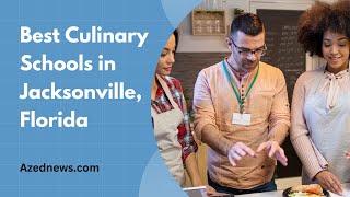 Best Culinary Schools in Jacksonville Florida [upl. by Goddord339]