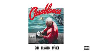 SNIK Franklin WWT  CASABLANCA Official Audio Release [upl. by Eadrahc]