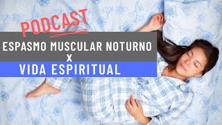 Espasmo Muscular Noturno x Vida Espiritual [upl. by Strain]