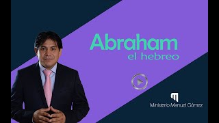 ABRAHAM EL HEBRERO  Significado de Hebreo  El que cruza [upl. by Robinet]