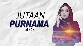 Jutaan Purnama  Alyah LIRIK [upl. by Oedama]