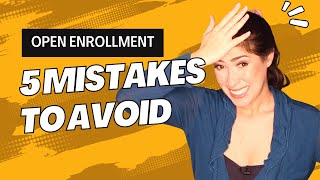 5 Mistakes to Avoid During Open Enrollment 2023 [upl. by Ier331]